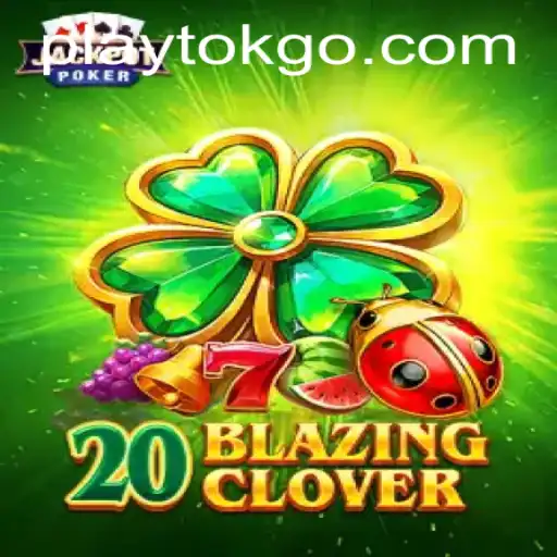 Discover the Thrilling World of 20BlazingClover: The Ultimate Playtok Experience